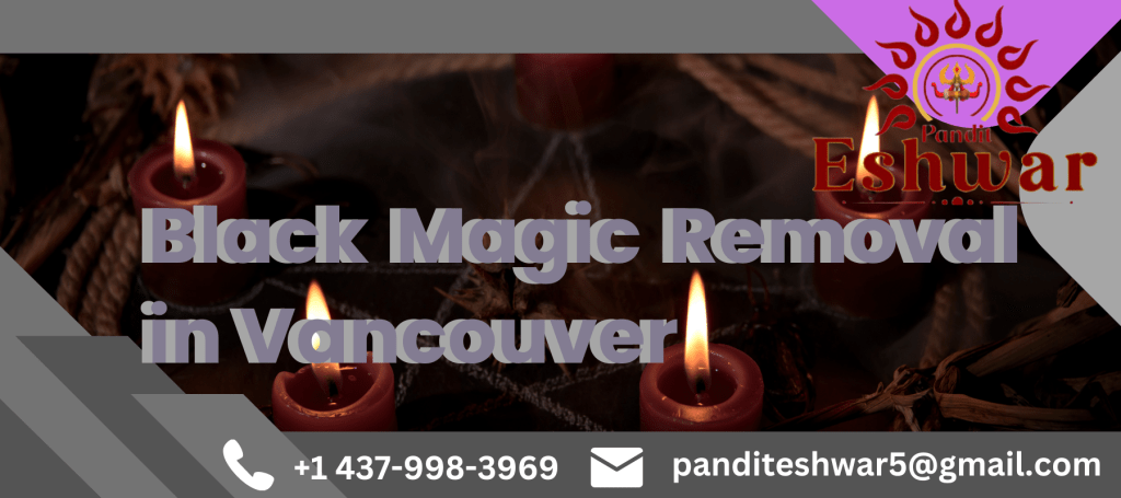 Black Magic Removal in Voncouver